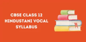 CBSE Class 12 Hindustani Vocal Syllabus