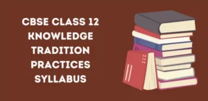 CBSE Class 12 Knowledge Tradition Practices Syllabus