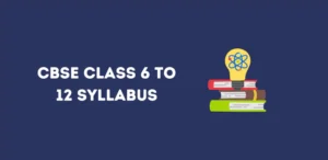 CBSE Class 6 to 12 Syllabus