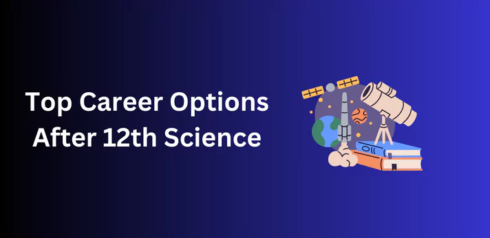 Top Career Options After 12th Science