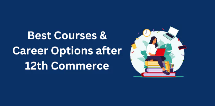 Courses & Career Options after 12th Commerce