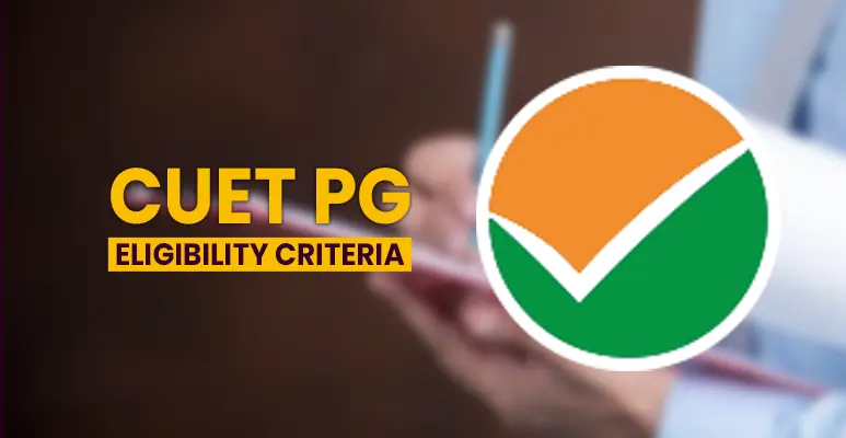 CUET PG Eligibility Criteria 2025: Age Limit, Educational Qualification, Marks etc.